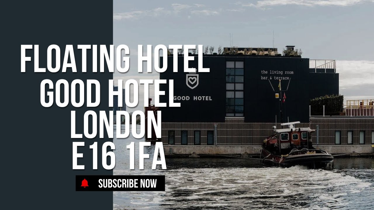 Good Hotel | Unique Floating Hotel | London Docklands