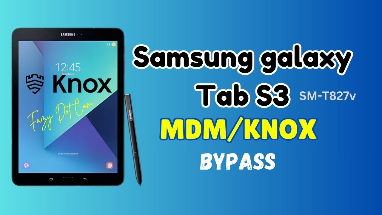 Samsung Galaxy Tab S3 (SM-T827v) MDM/KNOX Bypass || All Samsung Tab MDM Bypass