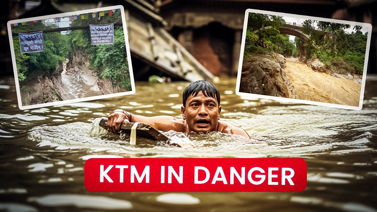 चाेभार गल्छी काण्ड and Flood -  Kathmandu Valley in Danger?