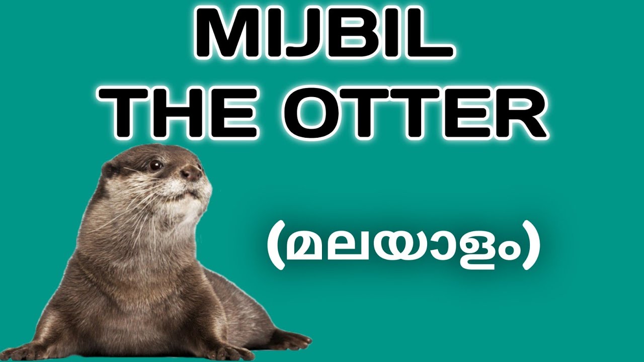 Mijbil - The Otter - Malayalam - detailed Summary - CBSE Class 10
