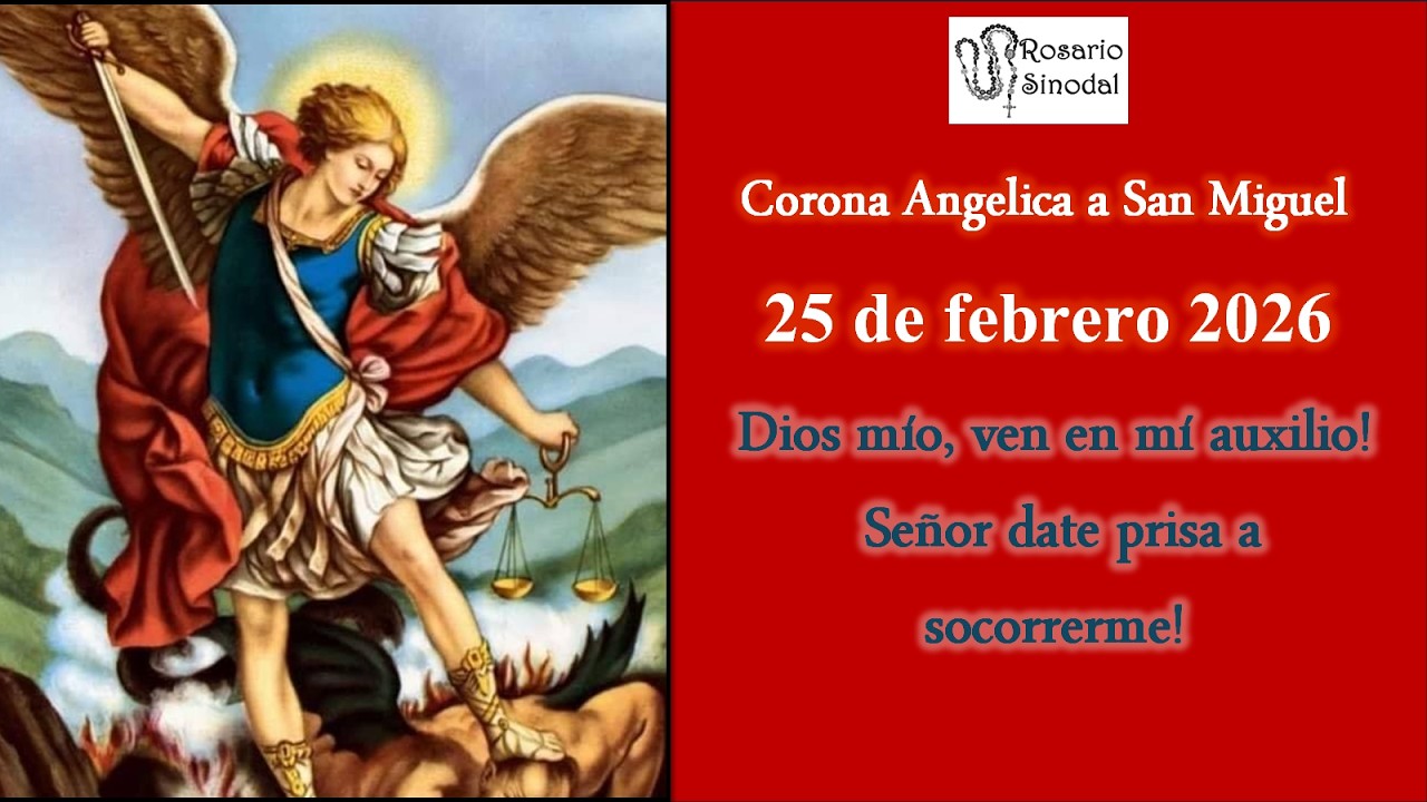 Corona Angelica a San Miguel Arcángel de hoy  25 febrero