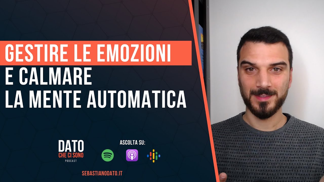 Come gestire le emozioni e calmare la mente automatica