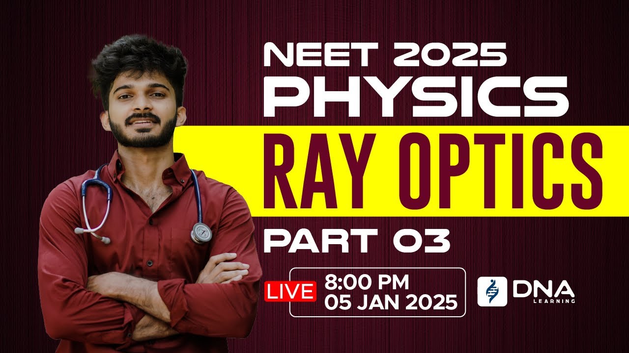 NEET 2025 Physics | Ray Optics Part 03 | DNA Learning