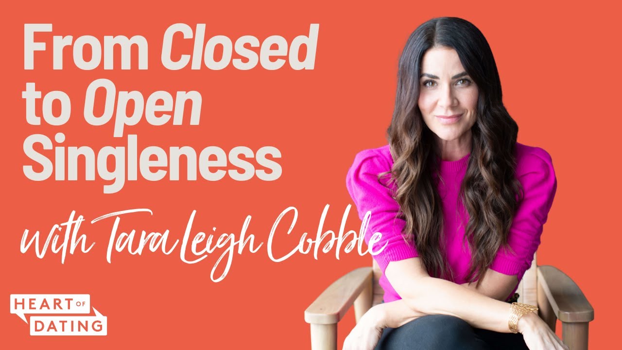 Tara-Leigh Cobble's Journey From CLOSED Singleness to OPEN Singleness | Ep 212, Heart of Dating