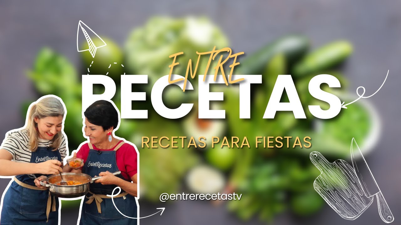 ENTRE RECETAS: RECETAS PARA FIESTAS