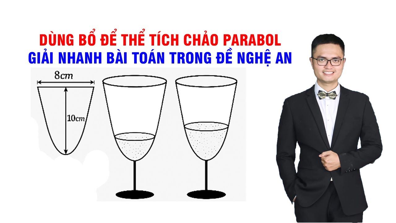 Dùng công thức thể tích chảo parabol giải nhanh bài toán trong đề liên trường Nghệ An