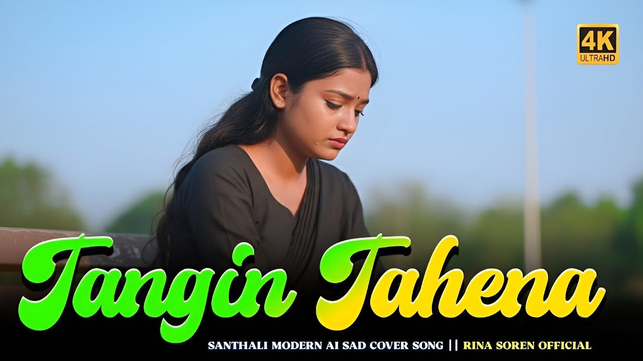 TANGIN TAHENA || SAD EMOTIONAL COVER SONG ||  SANTHALI VIDEO 2026