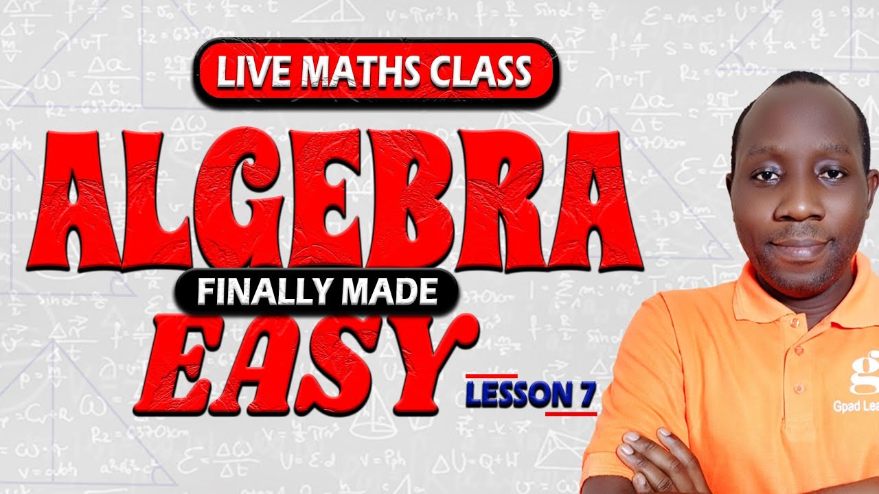 Algebra Finally Made Easy! | Live Maths Class – Lesson 7