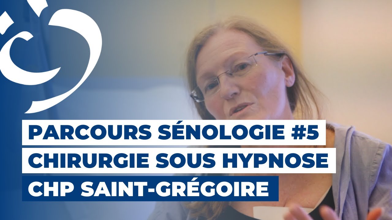 Témoignage chirurgie sous hypnose - Parcours sénologie - Centre Hospitalier Privé Saint-Grégoire