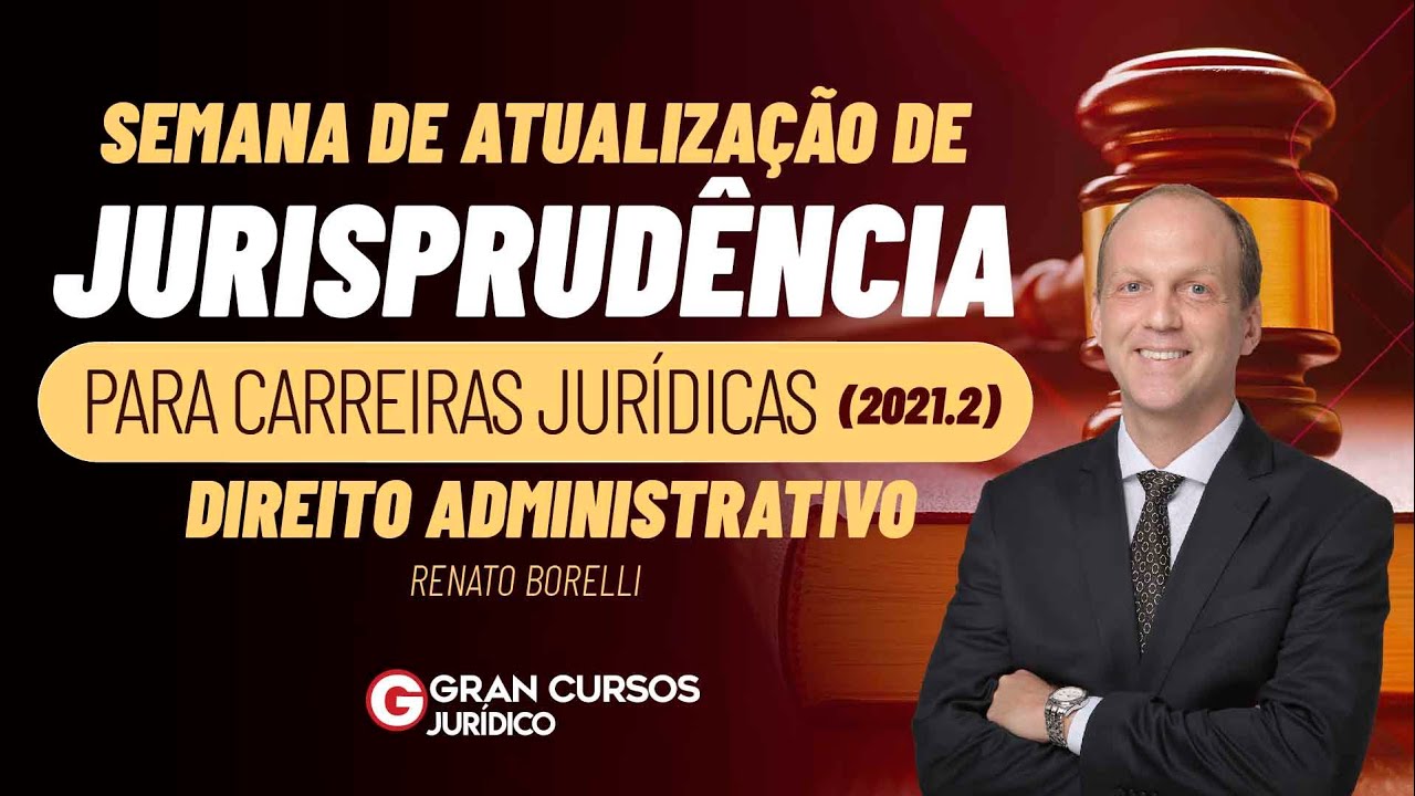 Semana de Atualização da Jurisprudência - Direito Administrativo: Prof.  Renato Borelli