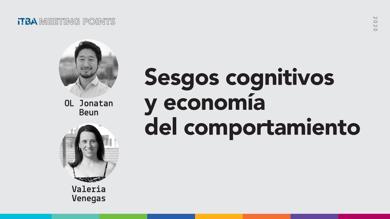 ITBA Meeting Points - Sesgos cognitivos y economía del comportamiento