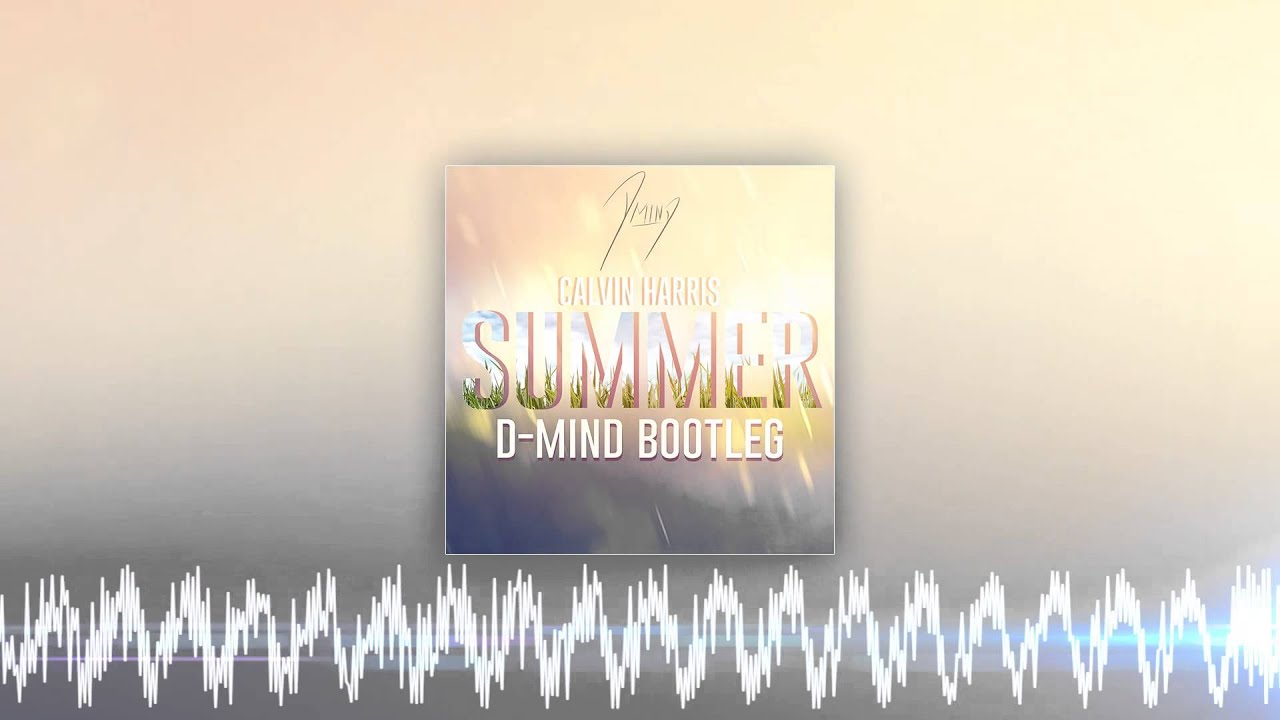 Calvin Harris - Summer (D-Mind Bootleg)
