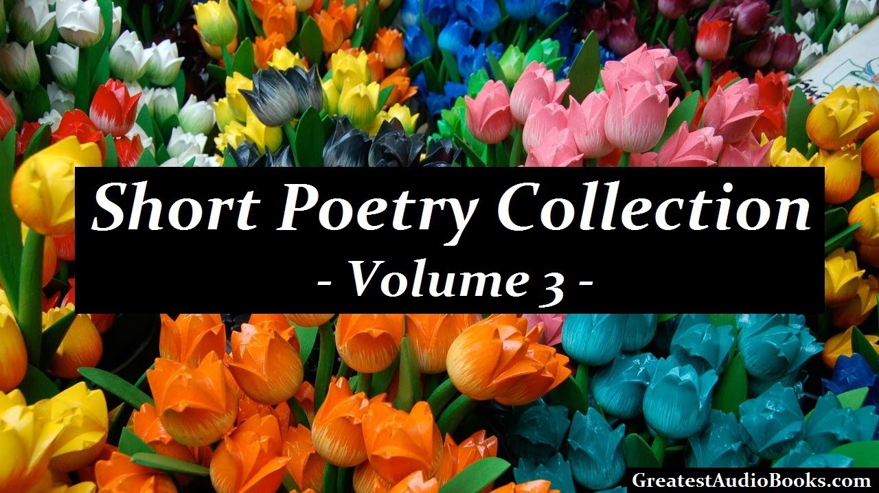 Short Poetry Collection Volume 3 - FULL AudioBook - Best Poems & Poets