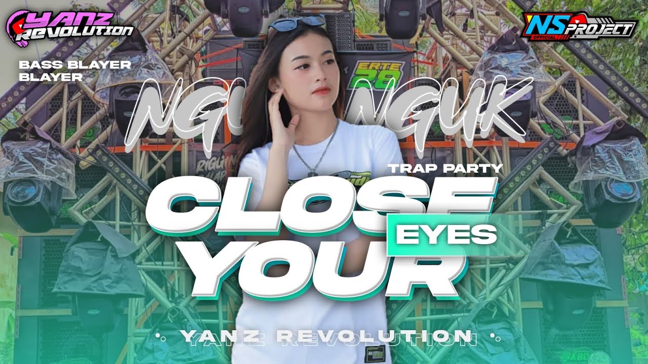 DJ CLOSE YOUR EYES‼️BASS BLAYER-BLAYER TRAP PARTY NGUK VIRAL YANG KALIAN CARI || YANZ REVOLUTION