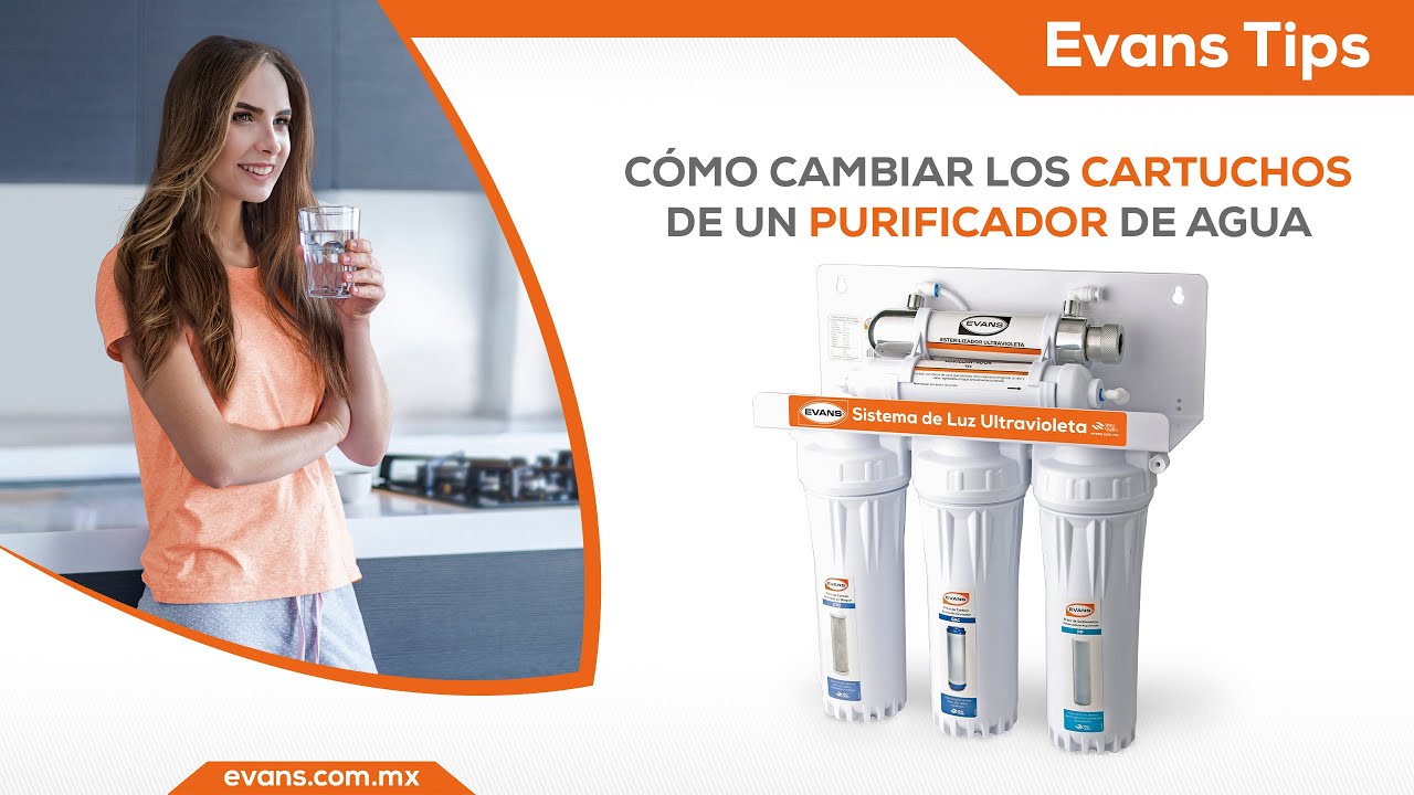 Cómo cambiar los cartuchos de un purificador de agua EVANS®