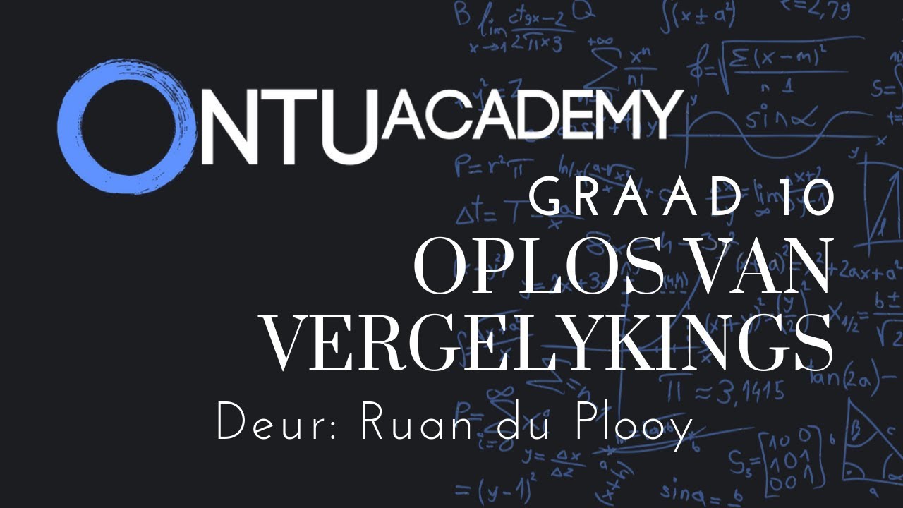 Graad 10 - Oplos van Vergelykings Deel 1