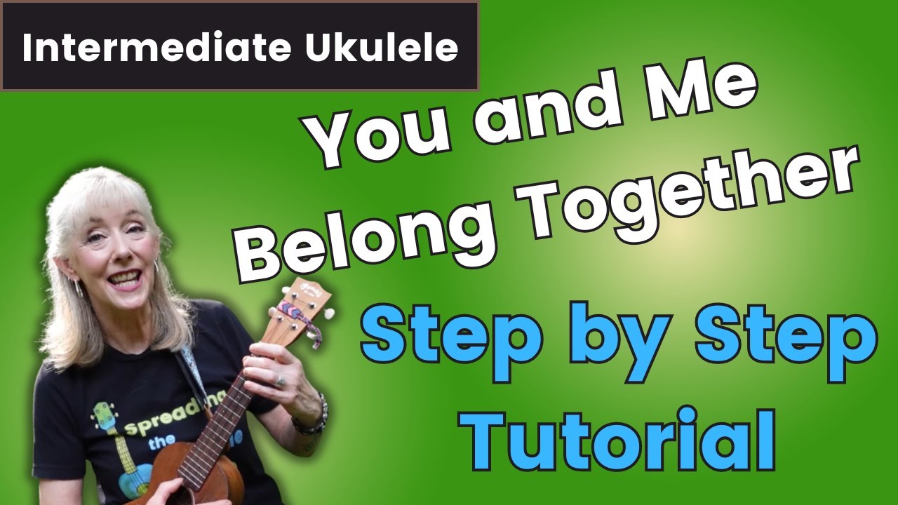 You and Me Belong Together - Step by Step -  Ukulele Tutorial