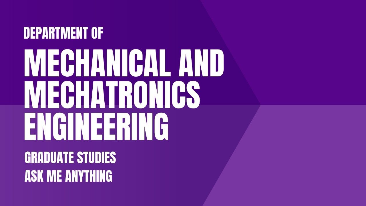 Department of Mechanical and Mechatronics Engineering | Grad Studies | Ask-me-Anything
