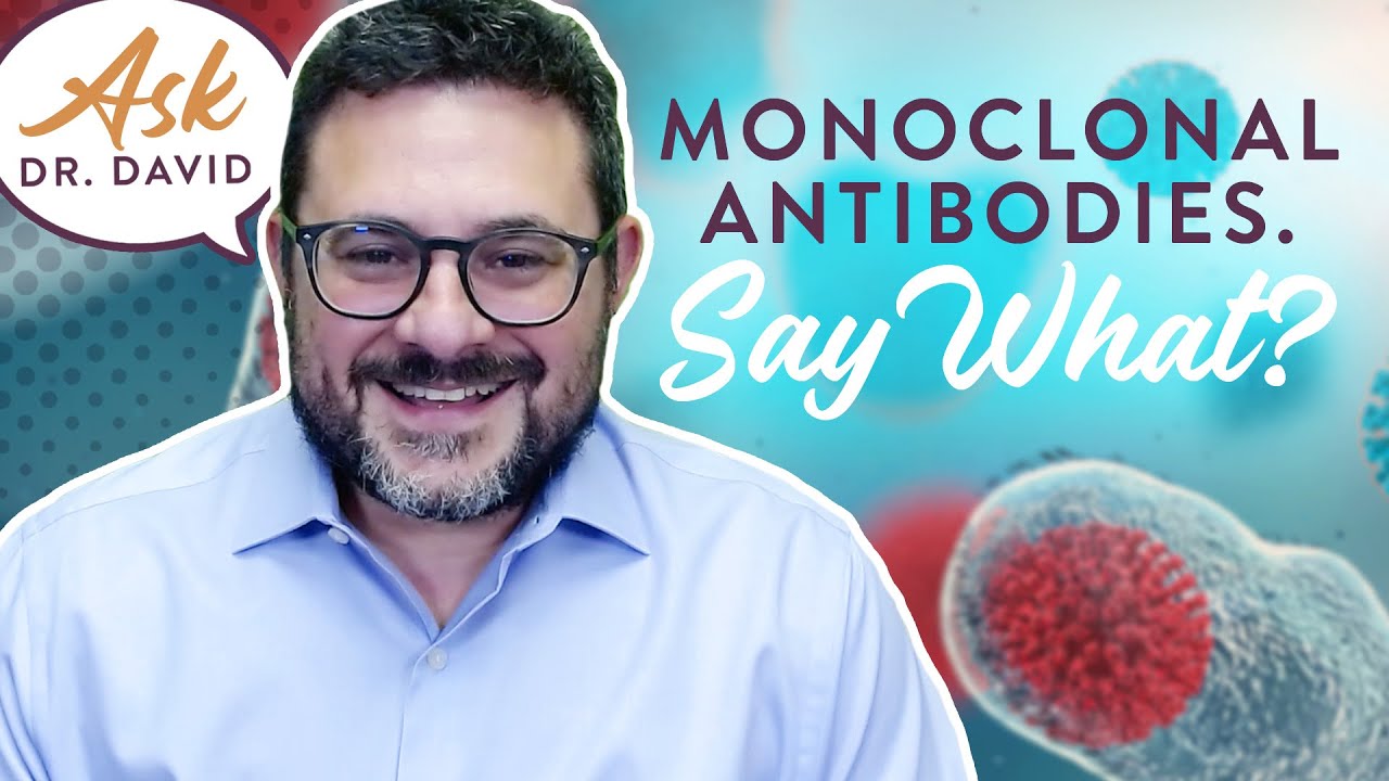 Say What! Monoclonal Antibodies? | Ask Dr. David