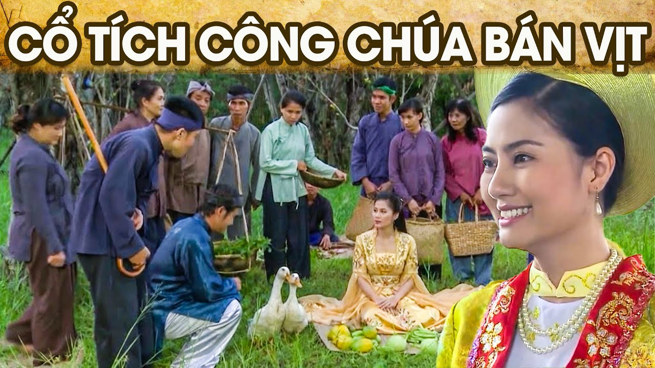 CỔ TÍCH CÔNG CHÚA BÁN VỊT | CỔ TÍCH VIỆT NAM | PHIM TRUYỆN CỔ TÍCH HAY NHẤT 2026 | GHIỀN CỔ TÍCH