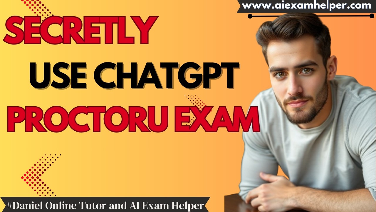 How to use Chatgpt during ProctorU exam