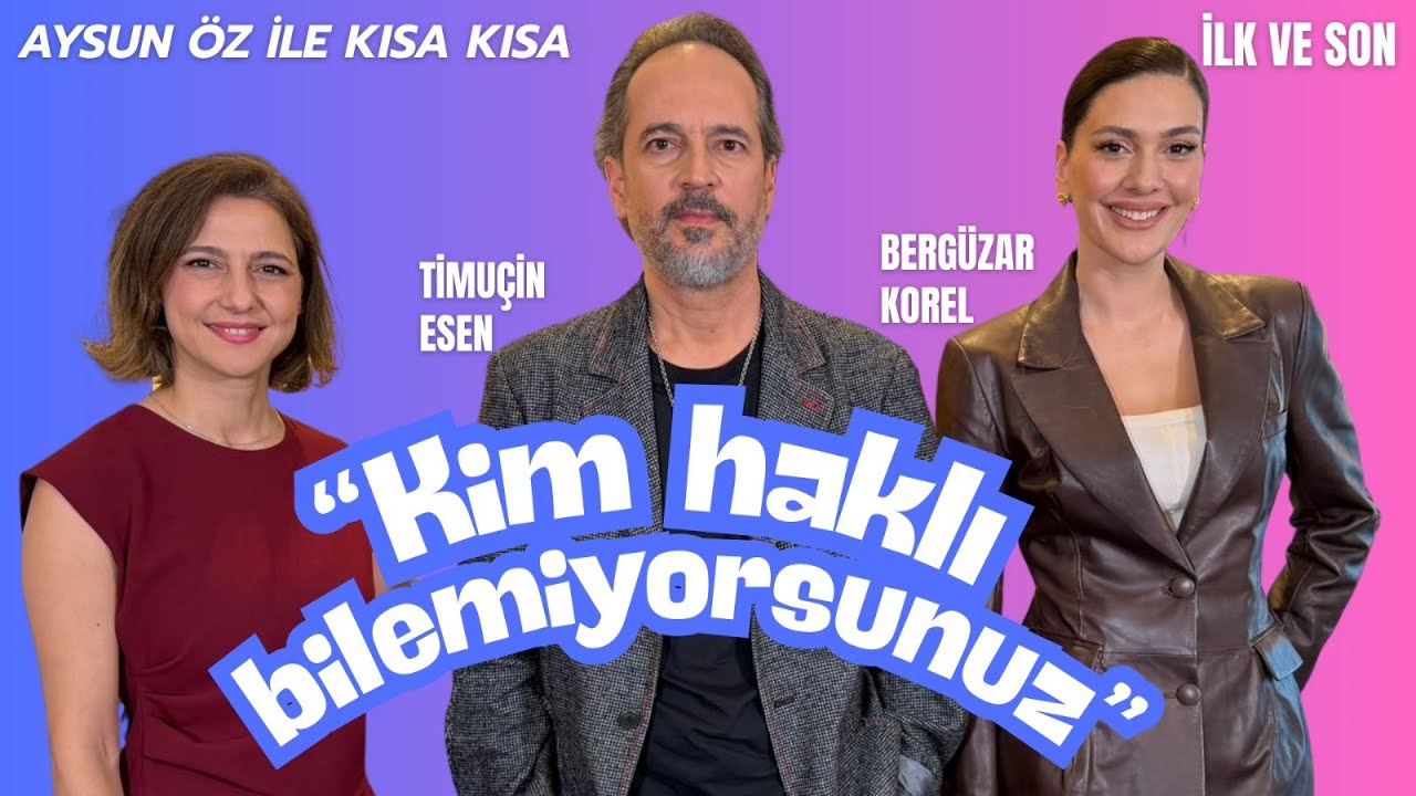 İlk ve Son'dan Bergüzar Korel ve Timuçin Esen Senaryonun Derinine İniyor | Aysun Öz ile Kısa Kısa
