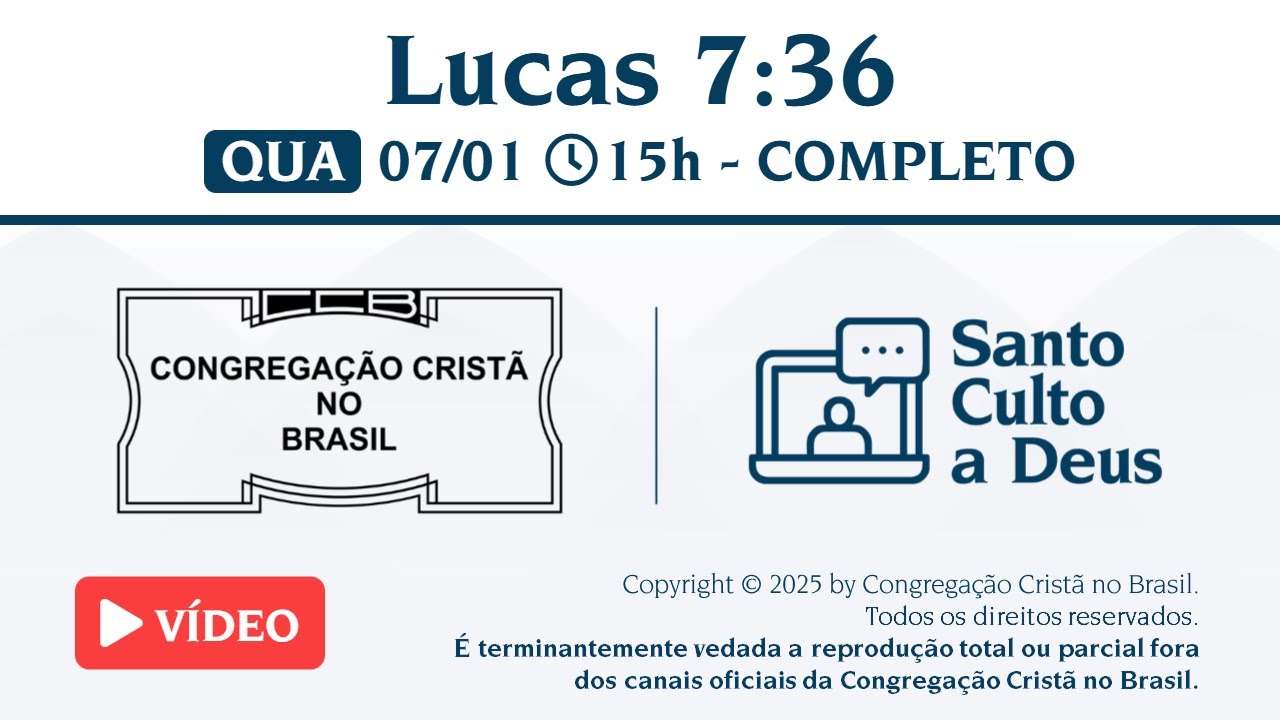 Santo Culto a Deus (Vídeo) – QUA - 07/01/2026 15:00 - Lucas 7:36