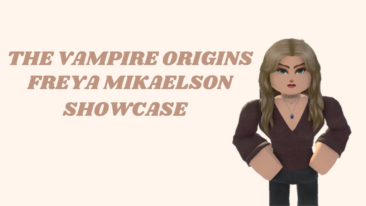 The Vampire Origins Freya Mikaelson Showcase