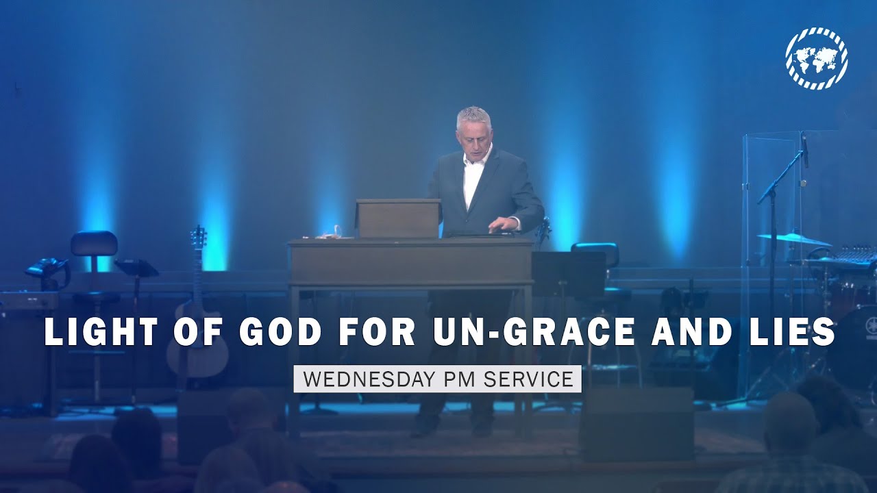 Wednesday PM Service l Light of God for Un-grace and Lies // Greater Grace Church