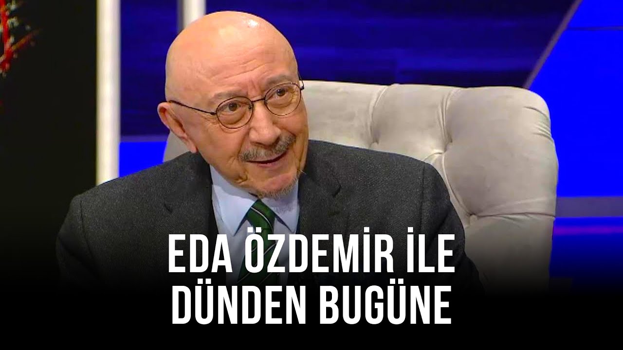Eda Özdemir ile Dünden Bugüne - Özdemir Erdoğan | 20 Şubat 2021