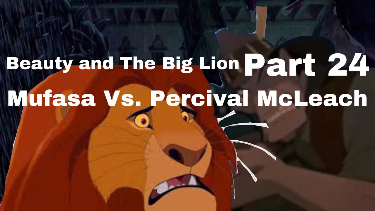 Beauty and The Big Lion - Part 24: Mufasa Vs. Percival McLeach