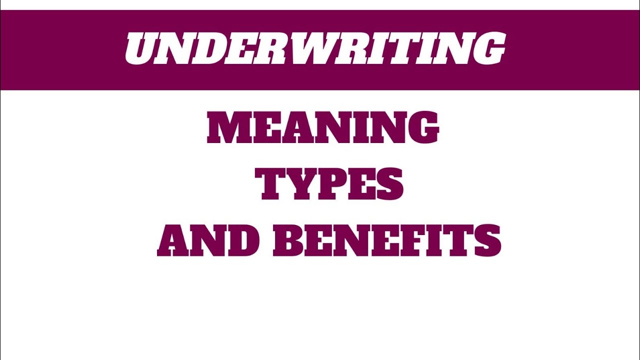 Underwriting :- Meaning, Types and benefits