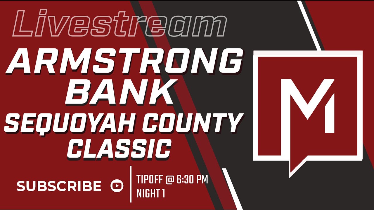 MHS LIVE: ARMSTRONG BANK SEQUOYAH COUNTY CLASSIC