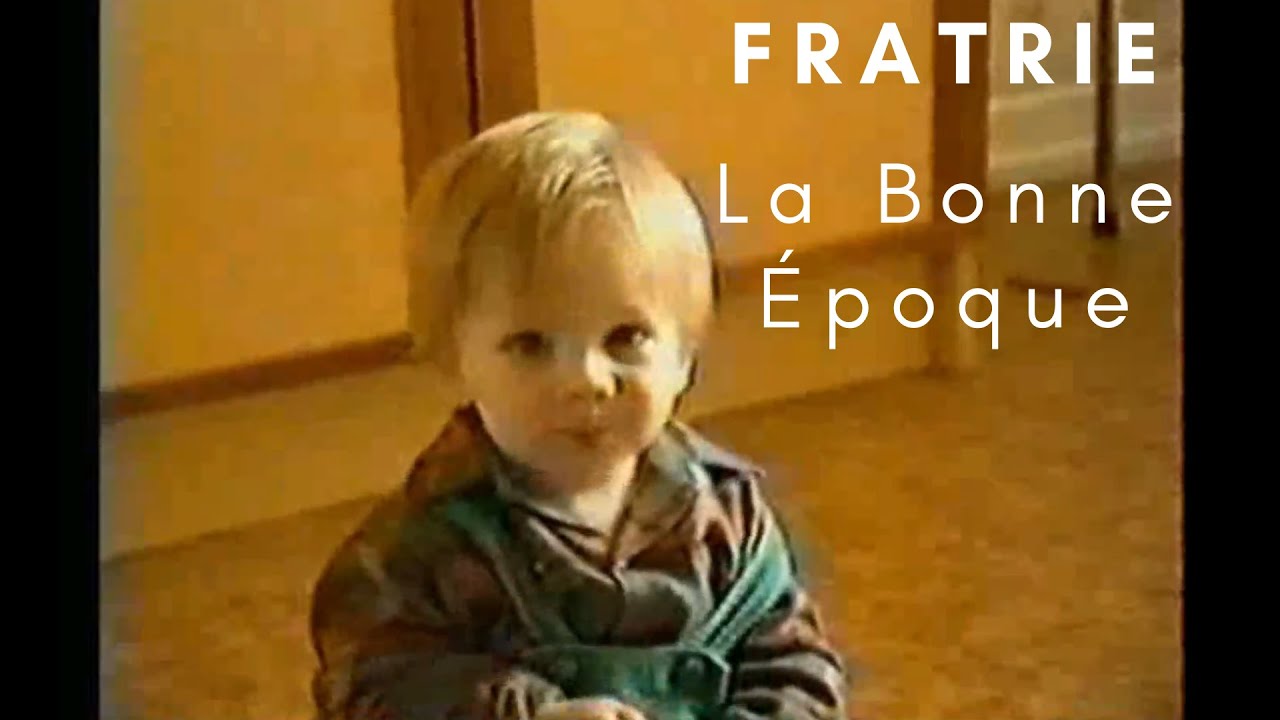 Fratrie - La Bonne &Eacute;poque