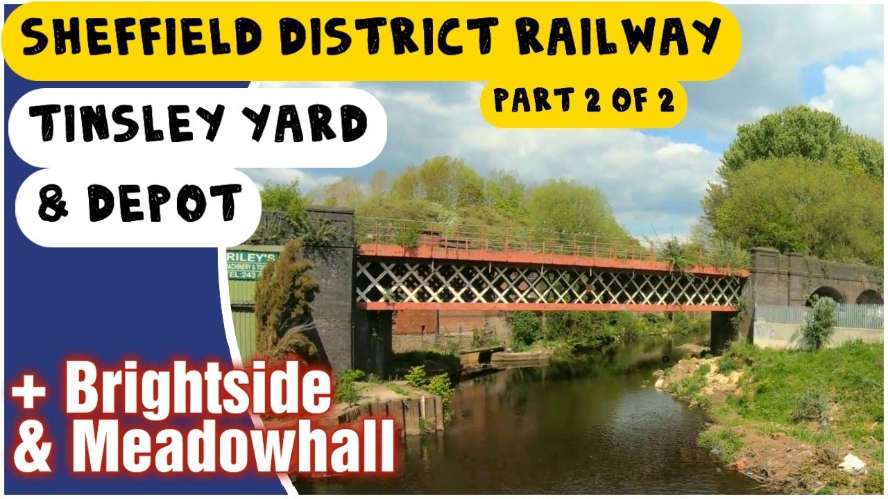Sheffield District Railway Part 2 - Tinsley Yard & Depot, Meadowhall, Brightside