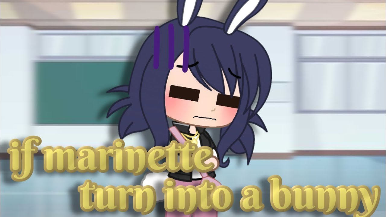 if marinette turn into a bunny ||Miraculous Ladybug [MLB] Skit|| Gacha club