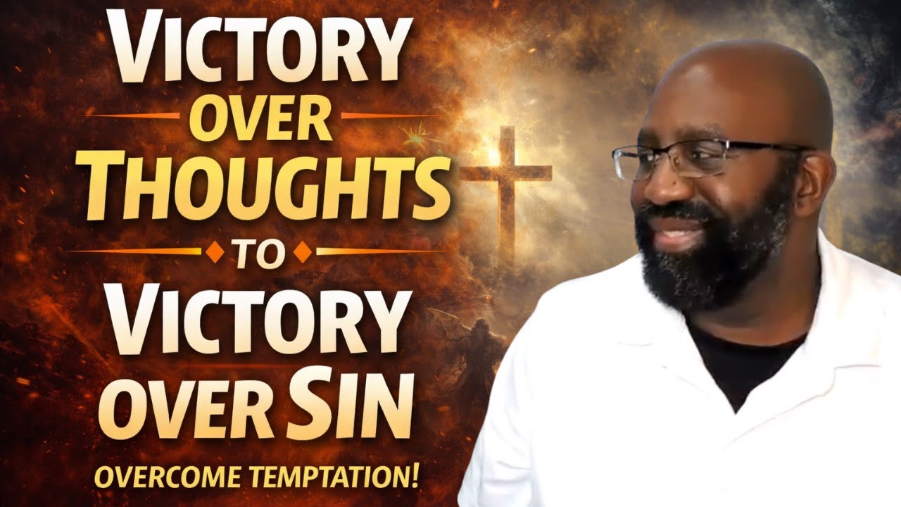 Victory Over Thoughts → Victory Over Sin
