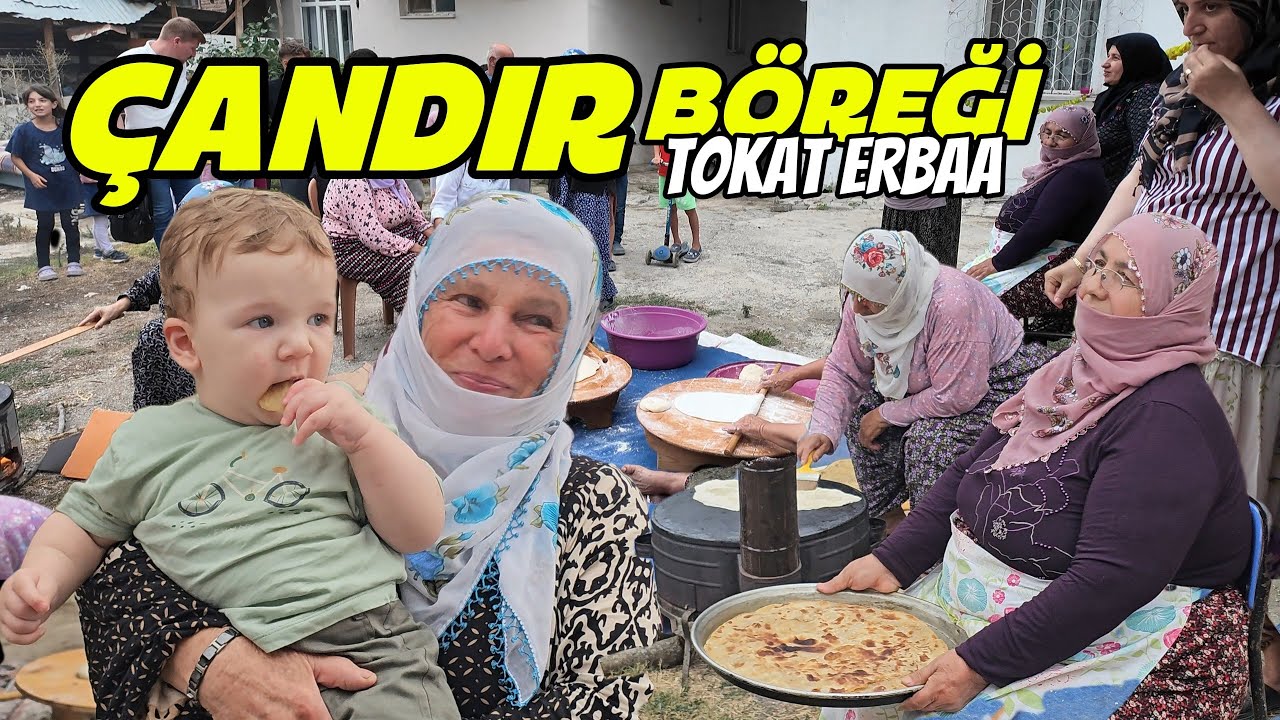 Erbaa’nın Meşhur Çandır Böreğinin Sırrını Köyünde Öğrendik!