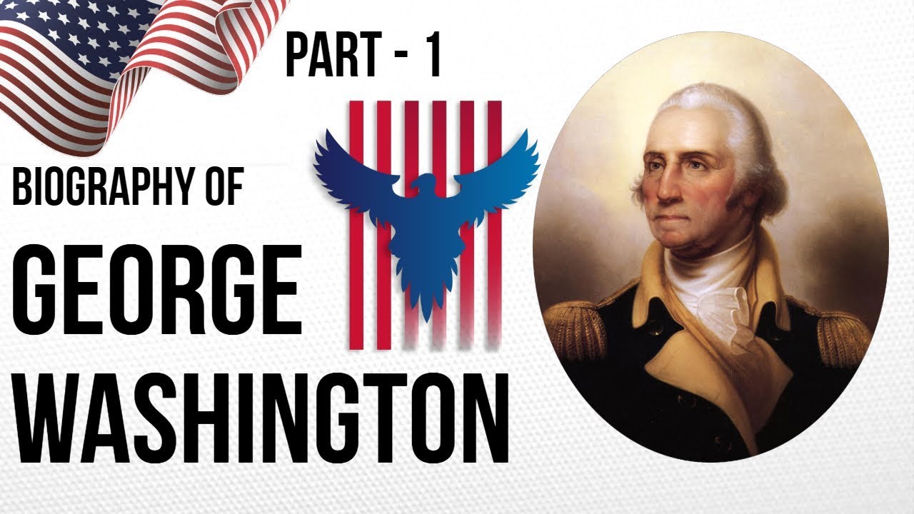Biography of George Washington Part 1 - संयुक्त राज्य अमेरिका के संस्थापक पिता और प्रथम राष्ट्रपति