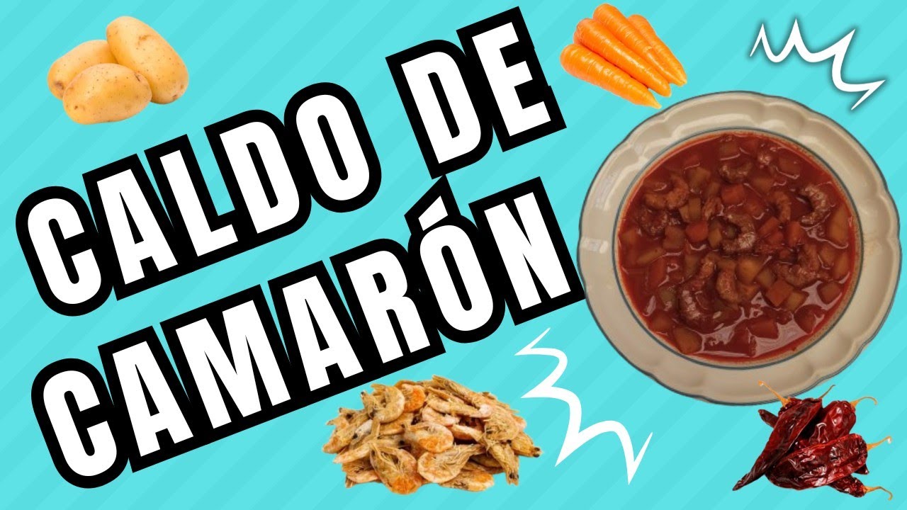 Descubre La Receta Auténtica de Caldo de Camarón