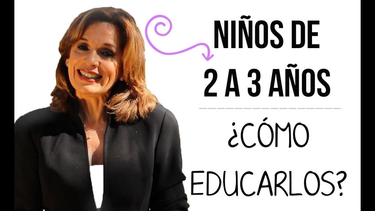 Niños entre los 2 y 3 años: ¿Cómo tratarlos? Dra. Grande