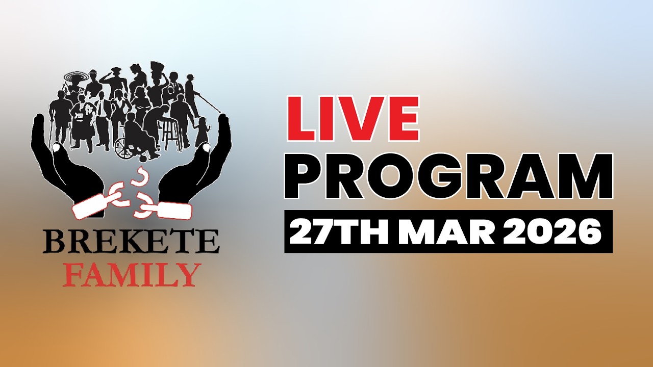 BREKETE FAMILY LIVE PROGRAM 27TH MARCH, 2026