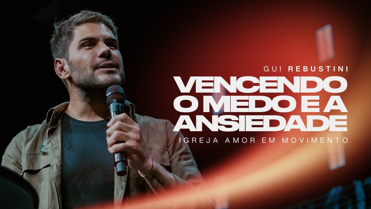 Gui Rebustini | Vencendo o medo e a ansiedade