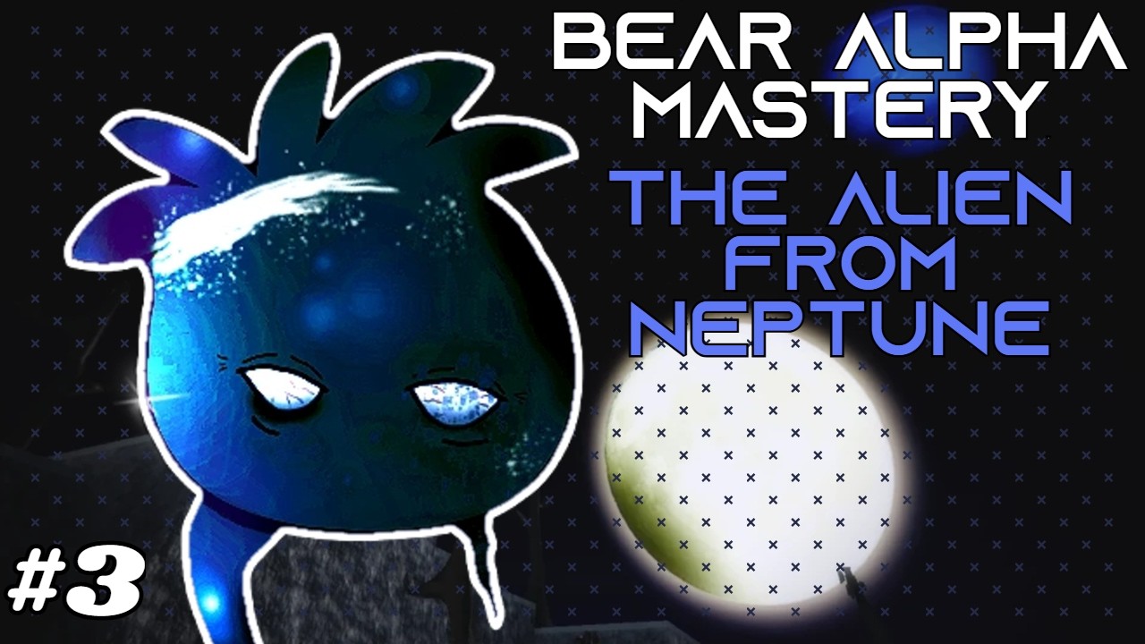 THE ALIEN FROM NEPTUNE MASTER | Bear Alpha Mastery Part 3