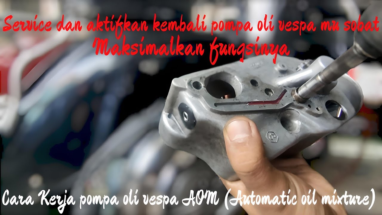 Cara kerja, service dan aktifkan kembali pompa oli vespa AOM (Automatic Oil Mixture)