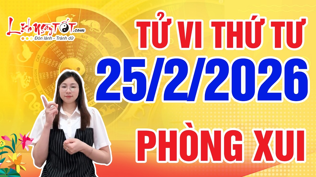 Tử Vi Hàng Ngày 25/2/2026 Thứ 4 Nhắc Nhở Con Giáp Vận Xui Kéo Đến Đề Phòng Tiền Mất Tật Mang
