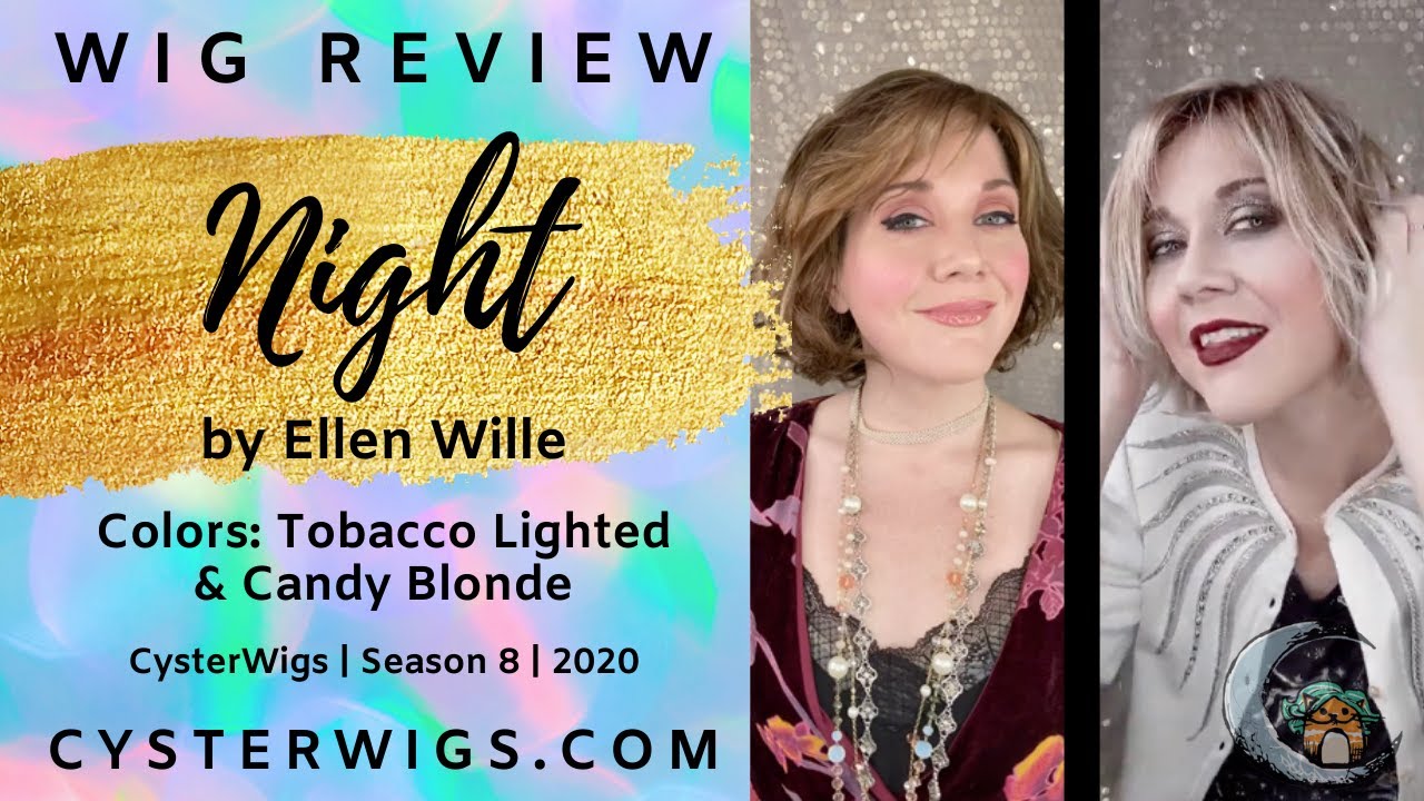 Night | Ellen Wille | TWO COLORS | Tobacco Lighted and Candy Blonde | Wig Review [S8E1152 2020]
