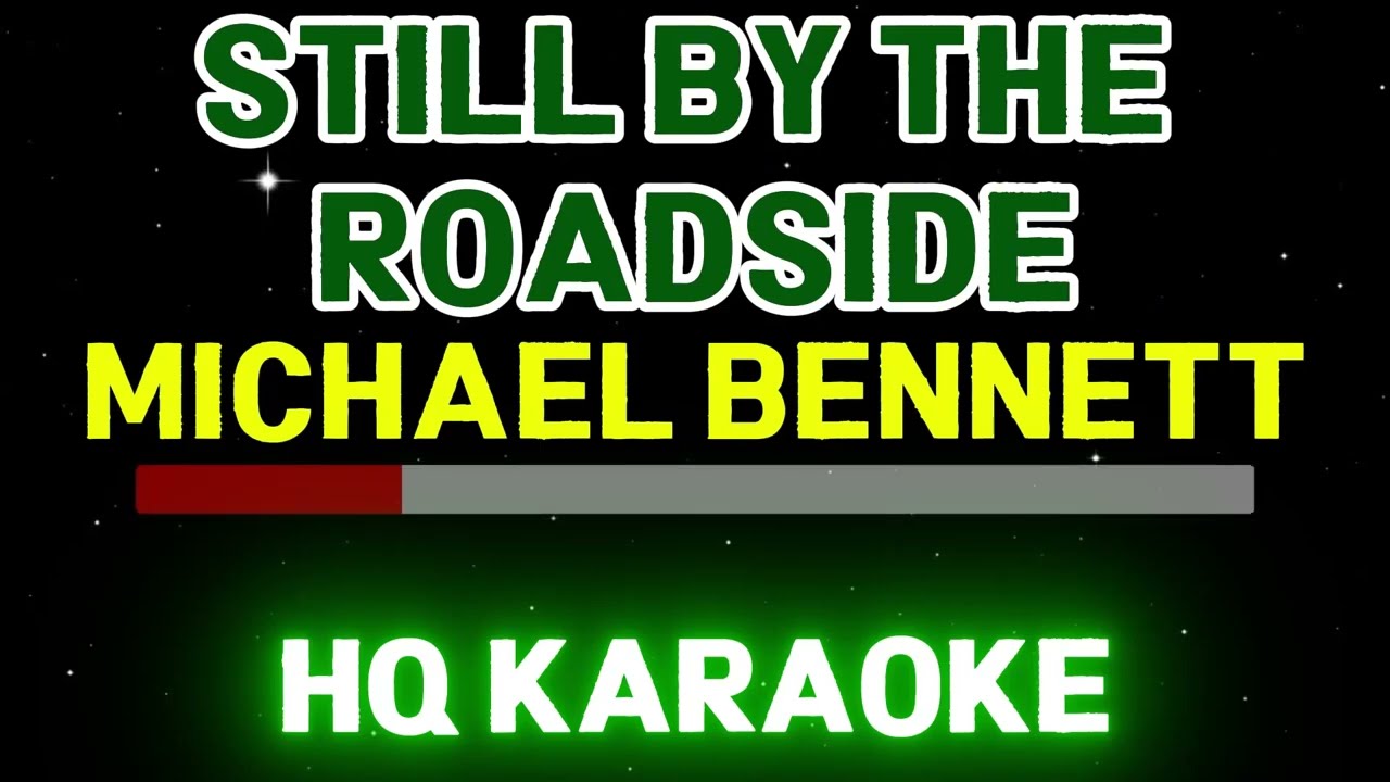 Michael Bennett🎤Still By The Roadside🎤Karaoke Version