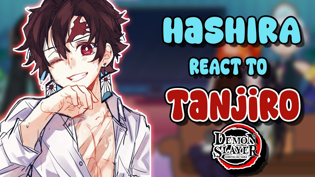 Hashira’s react to Tanjiro Kamado ☀️😈 || angst! || Gacha Reaction