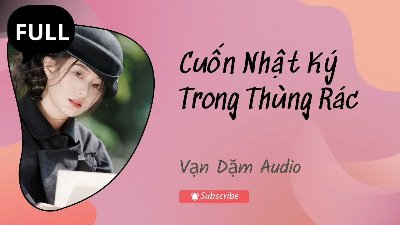(FULL AUDIO): Cuốn Nhật Ký Trong Thùng Rác | VẠN DẶM AUDIO